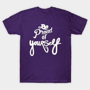 Be Proud Of YourSELF T-Shirt